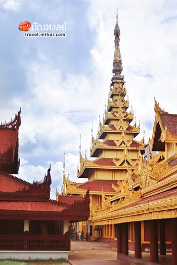 "พระราชวังมัณฑะเลย์" พระราชวังสุดท้ายแห่งระบอบสมบูรณาญาสิทธิราชย์ของพม่า